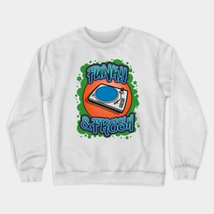 Funky & Fresh Crewneck Sweatshirt